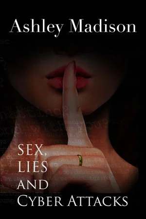 Постер: Ashley Madison: Sex, Lies and Cyber Attacks