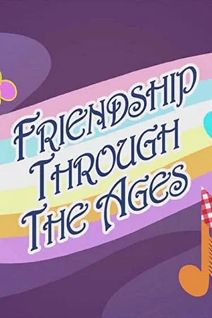 Постер: Friendship Through the Ages