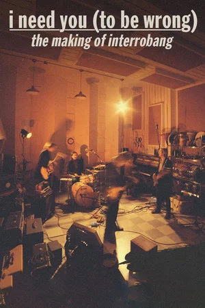 Постер: I Need You (To Be Wrong): The Making of Interrobang