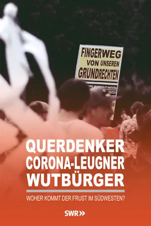 Постер: Querdenker, Corona-Leugner, Wutbürger - Woher kommt der Frust im Südwesten?