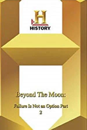 Постер: Beyond the Moon: Failure Is Not an Option 2