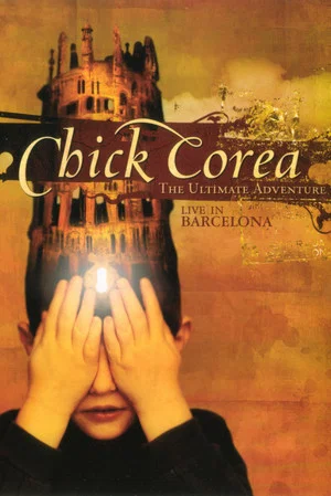 Постер: Chick Corea: The Ultimate Adventure Live In Barcelona 2007