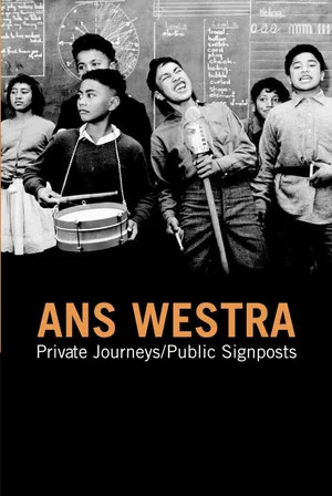 Постер: Ans Westra - Private Journeys / Public Signposts