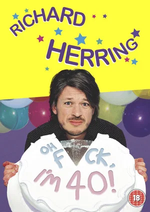 Постер: Richard Herring: Oh Fuck, I'm 40!