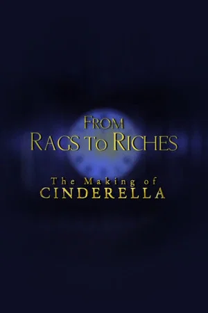 Постер: From Rags to Riches: The Making of Cinderella