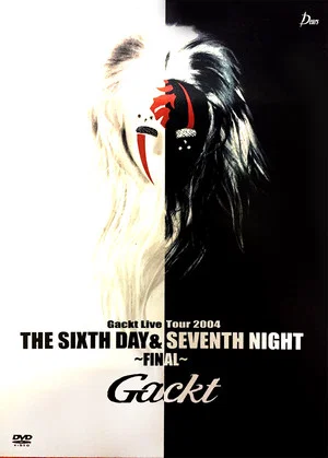 Постер: Gackt Live Tour 2004 THE SIXTH DAY & SEVENTH NIGHT ~FINAL~