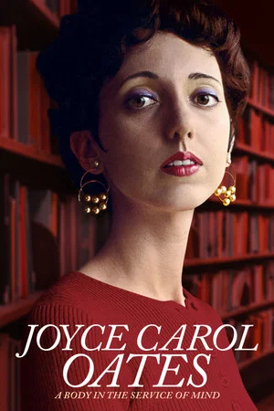 Постер: Joyce Carol Oates: A Body in the Service of Mind