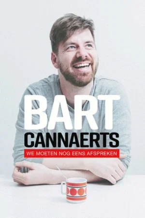 Постер: Bart Cannaerts: We Moeten Nog Eens Afspreken