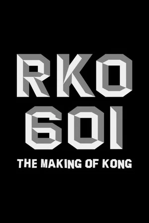 Постер: RKO Production 601: The Making of “Kong, the Eighth Wonder of the World”