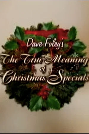 Постер: Dave Foley's The True Meaning of Christmas Specials
