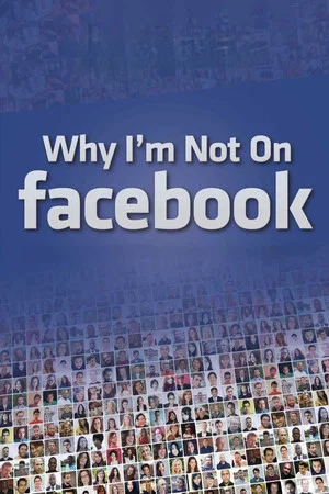 Постер: Why I'm Not on Facebook