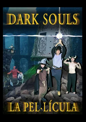 Постер: Dark Souls: La Pel·lícula