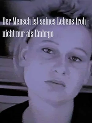 Постер: Der Mensch ist seines Lebens froh - nicht nur als Embryo