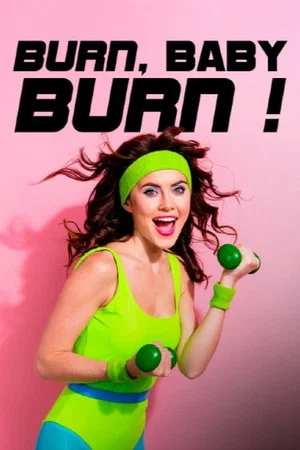 Постер: Burn, Baby, Burn! - Wie Aerobic die Welt zum Schwitzen brachte