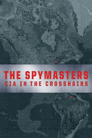 Постер: The Spymasters: CIA in the Crosshairs