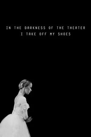 Постер: In the Darkness of the Theater I Take Off My Shoes