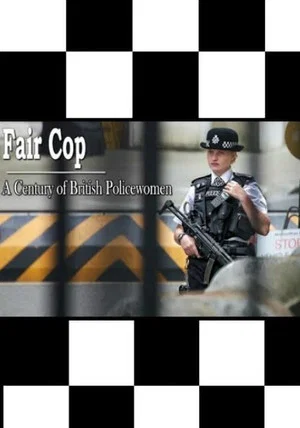Постер: Fair Cop: A Century of British Policewomen