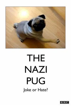 Постер: The Nazi Pug: Joke or Hate?