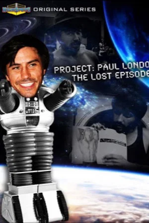 Постер: Project: Paul London - The Lost Episodes