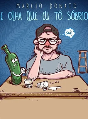 Постер: Márcio Donato - E Olha Que Eu Tô Sobrio
