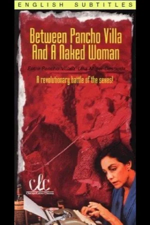 Постер: Between Pancho Villa and a Naked Woman