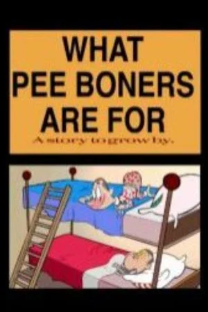 Постер: What Pee Boners Are For