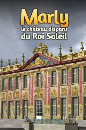 Постер: Marly, le château disparu du Roi Soleil