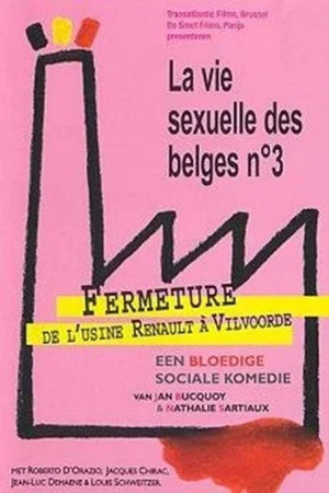 Постер: La Vie sexuelle des Belges partie 3 - Fermeture de l'usine Renault à Vilvoorde