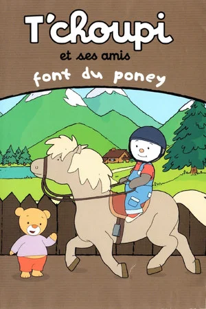 Постер: T'choupi et ses amis - Font du poney