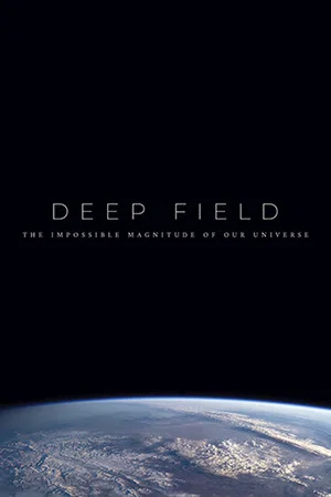 Постер: Deep Field: The Impossible Magnitude of our Universe
