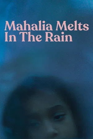 Постер: Mahalia Melts in the Rain