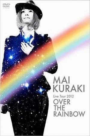Постер: Mai Kuraki Live Tour 2012 OVER THE RAINBOW
