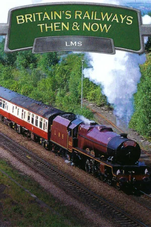 Постер: Britain's Railways Then & Now: LMS