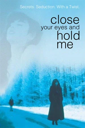 Постер: Close Your Eyes and Hold Me