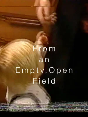 Постер: From an Empty, Open Field