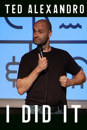 Постер: Ted Alexandro: I Did It