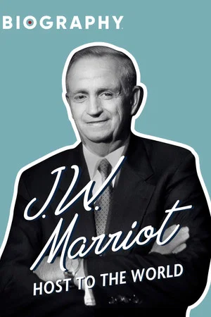Постер: J.W. Marriott: Host to the World