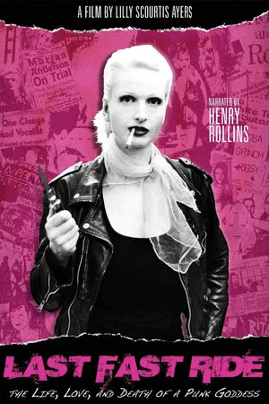 Постер: Last Fast Ride: The Life, Love and Death of a Punk Goddess