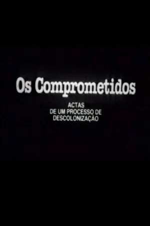 Постер: Os Comprometidos - Actas de um processo de descolonização