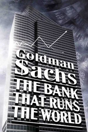 Постер: Goldman Sachs: The Bank That Runs the World