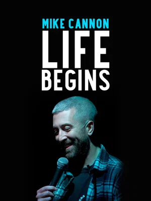 Постер: Mike Cannon: Life Begins