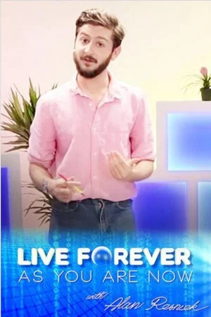 Постер: Live Forever as You Are Now with Alan Resnick