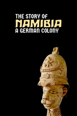 Постер: Namibia: The Story of a German Colony