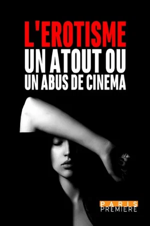 Постер: L'érotisme... un atout ou un abus au cinéma ?