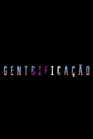 Постер: Gentrificação