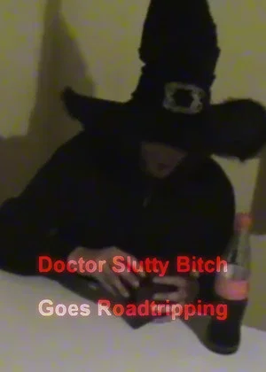 Постер: Doctor Slutty Bitch Goes Roadtripping