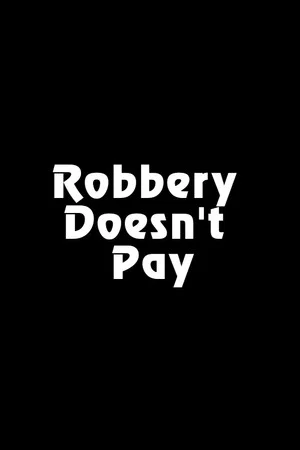 Постер: Robbery Doesn't Pay