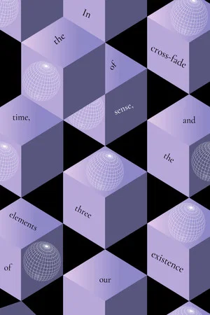 Постер: In the cross-fade of time, sense and the three elements of our existence