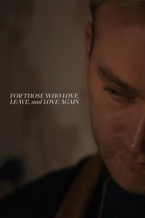 Постер: For Those Who Love, Leave, and Love Again
