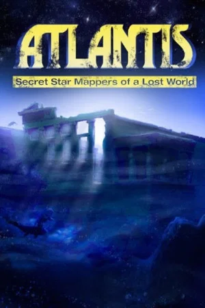 Постер: Atlantis: Secret Star Mappers of a Lost World